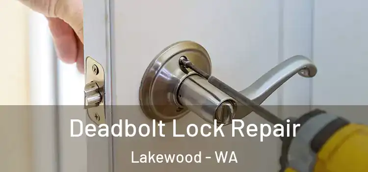 Deadbolt Lock Repair Lakewood - WA