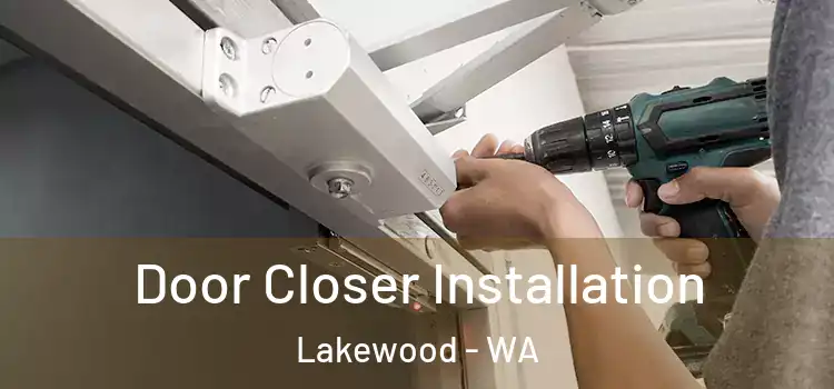 Door Closer Installation Lakewood - WA