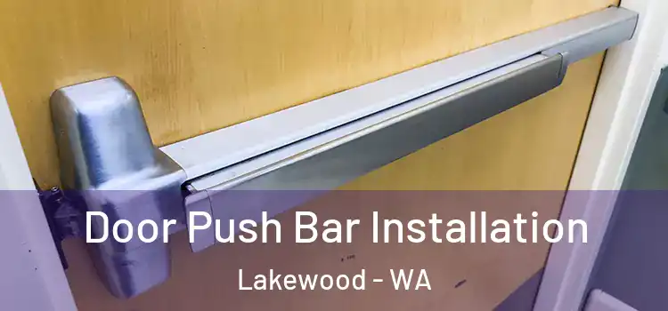 Door Push Bar Installation Lakewood - WA