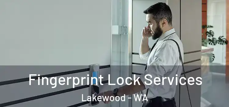 Fingerprint Lock Services Lakewood - WA