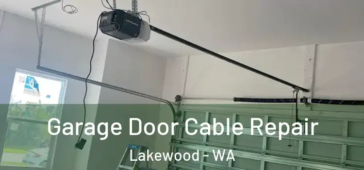  Garage Door Cable Repair Lakewood - WA