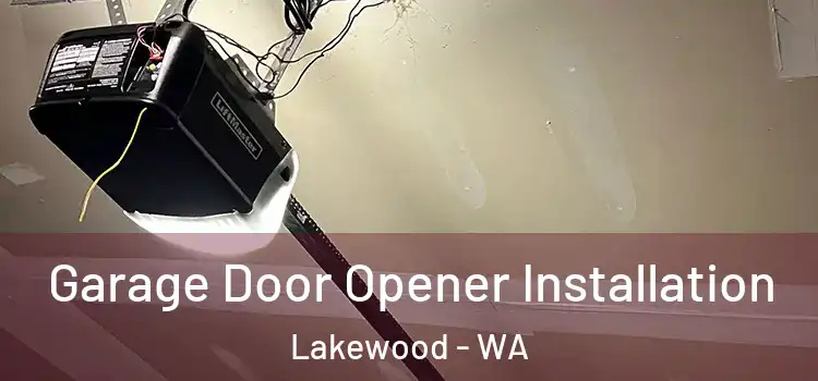  Garage Door Opener Installation Lakewood - WA