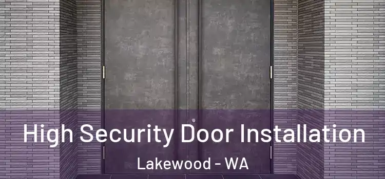 High Security Door Installation Lakewood - WA