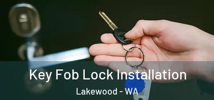 Key Fob Lock Installation Lakewood - WA