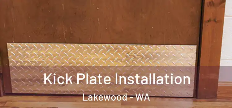 Kick Plate Installation Lakewood - WA