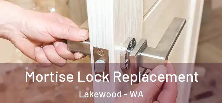 Mortise Lock Replacement Lakewood - WA