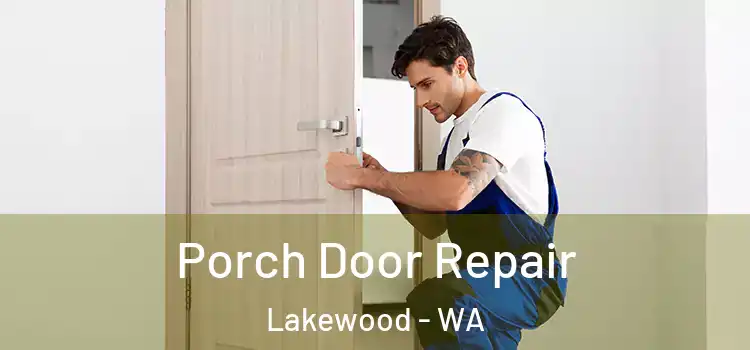  Porch Door Repair Lakewood - WA